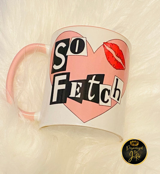 “So Fetch” Mean girl inspired mug